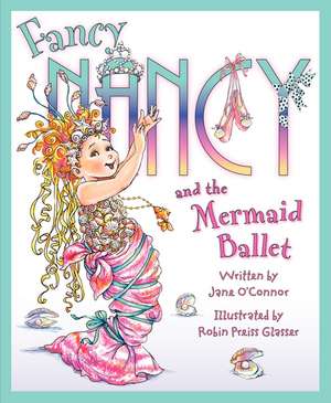 Fancy Nancy and the Mermaid Ballet de Jane O'Connor