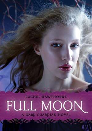 Dark Guardian #2: Full Moon de Rachel Hawthorne