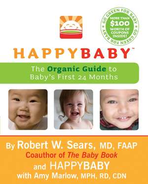 HappyBaby: The Organic Guide to Baby's First 24 Months de Robert W Sears