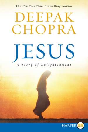 Jesus: A Story of Enlightenment de Deepak Chopra
