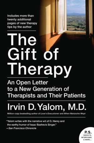 The Gift of Therapy: An Open Letter to a New Generation of Therapists and Their Patients de Irvin Yalom