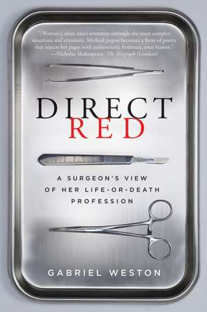 Direct Red: A Surgeon's View of Her Life-or-Death Profession de Gabriel Weston