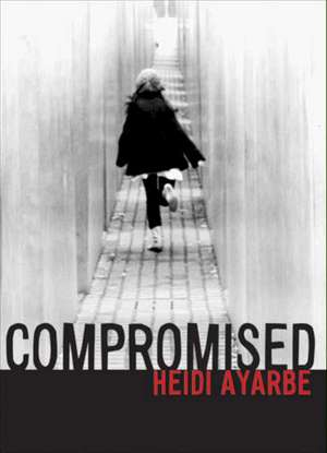 Compromised de Heidi Ayarbe