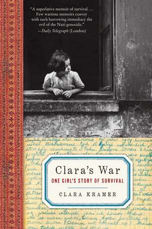 Clara's War: One Girl's Story of Survival de Clara Kramer