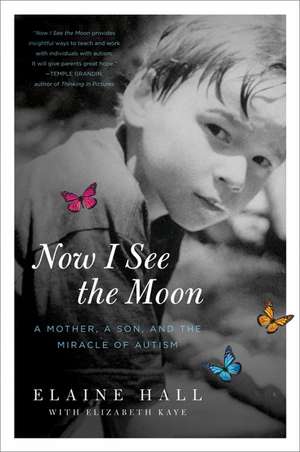 Now I See the Moon: A Mother, a Son, and the Miracle of Autism de Elaine Hall