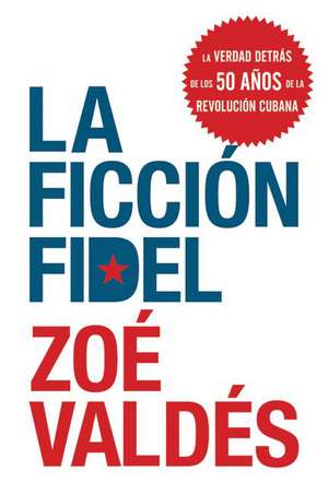 La ficcion Fidel de Zoe Valdes