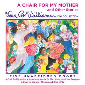 A Chair for My Mother and Other Stories CD: A Vera B. Williams Audio Collection de Vera B Williams