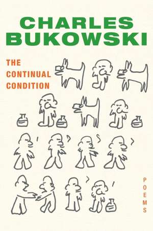 The Continual Condition: Poems de Charles Bukowski