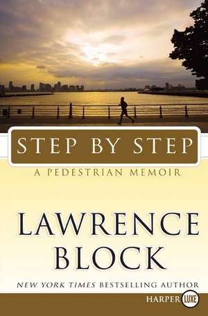 Step by Step: A Pedestrian Memoir de Lawrence Block