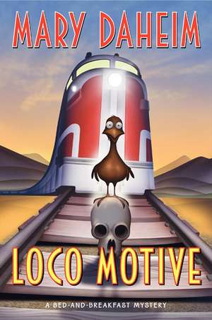 Loco Motive: A Bed-and-Breakfast Mystery de Mary Daheim