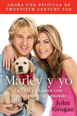 Marley y yo: La vida y el amor con el peor perro del mundo de John Grogan