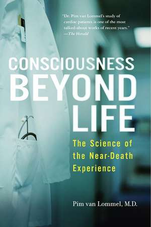 Consciousness Beyond Life: The Science of the Near-Death Experience de Pim van Lommel