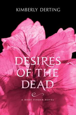 Desires of the Dead de Kimberly Derting