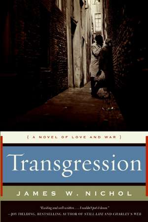 Transgression: A Novel of Love and War de James W. Nichol