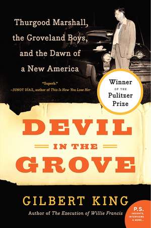 Devil in the Grove: Thurgood Marshall, the Groveland Boys, and the Dawn of a New America de Gilbert King