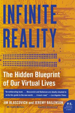 Infinite Reality: The Hidden Blueprint of Our Virtual Lives de Jim Blascovich