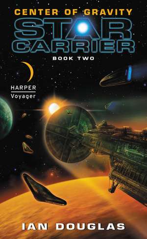 Center of Gravity: Star Carrier: Book Two de Ian Douglas