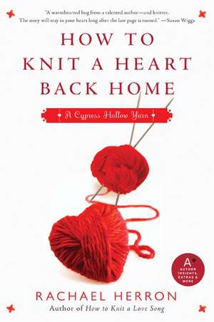 How to Knit a Heart Back Home: A Cypress Hollow Yarn Book 2 de Rachael Herron