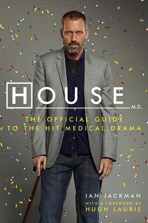 House, M.D.: The Official Guide to the Hit Medical Drama de Ian Jackman