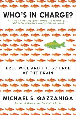 Who's in Charge?: Free Will and the Science of the Brain de Michael S. Gazzaniga