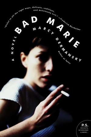 Bad Marie: A Novel de Marcy Dermansky