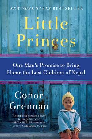 Little Princes: One Man's Promise to Bring Home the Lost Children of Nepal de Conor Grennan