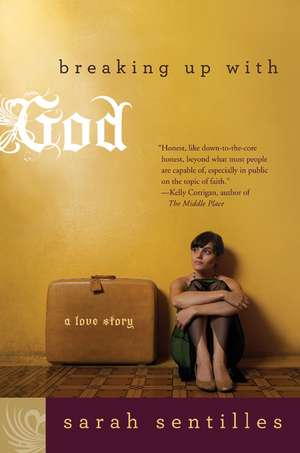 Breaking Up with God: A Love Story de Sarah Sentilles