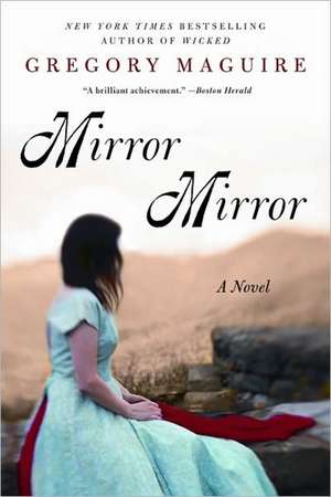 Mirror Mirror: A Novel de Gregory Maguire