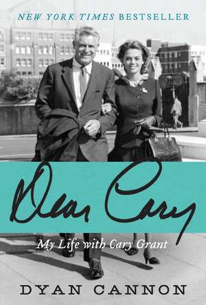 Dear Cary: My Life with Cary Grant de Dyan Cannon