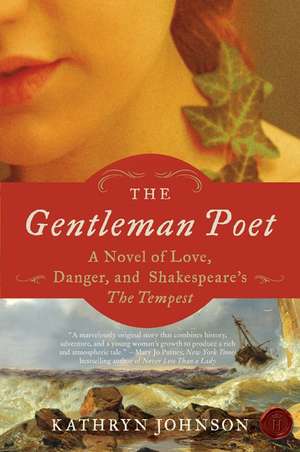 The Gentleman Poet: A Novel of Love, Danger, and Shakespeare's The Tempest de Kathryn Johnson