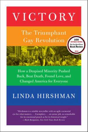 Victory: The Triumphant Gay Revolution de Linda Hirshman