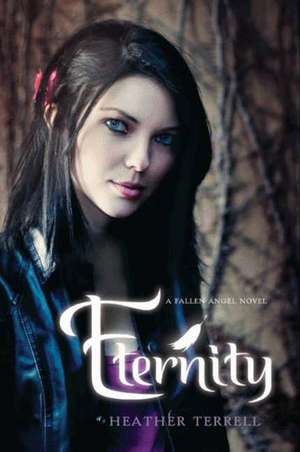 Eternity: A Fallen Angel Novel de Heather Terrell