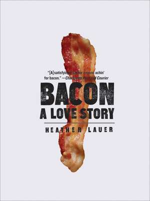 Bacon: A Love Story de Heather Lauer