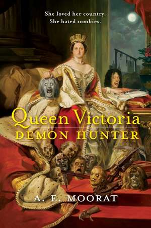 Queen Victoria: Demon Hunter de A. E. Moorat