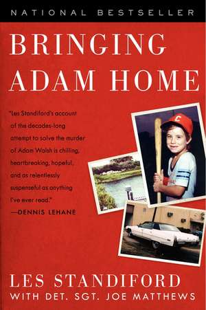 Bringing Adam Home: The Abduction That Changed America de Les Standiford