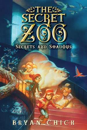 The Secret Zoo: Secrets and Shadows de Bryan Chick