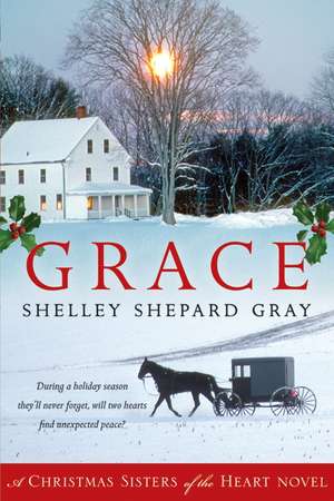 Grace: A Christmas Sisters of the Heart Novel de Shelley Shepard Gray