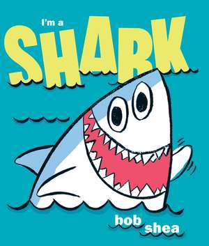 I'm a Shark de Bob Shea