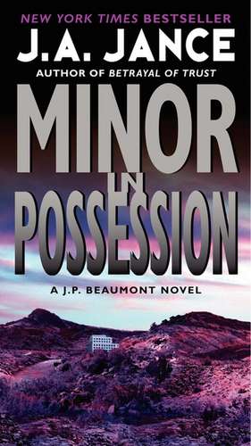 Minor in Possession: A J.P. Beaumont Novel de J. A Jance