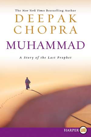 Muhammad: A Story of the Last Prophet de Deepak Chopra