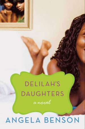 Delilah's Daughters: A Novel de Angela Benson