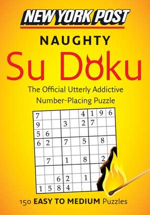 New York Post Naughty Su Doku: 150 Easy to Medium Puzzles de HarperCollins Publishers Ltd.