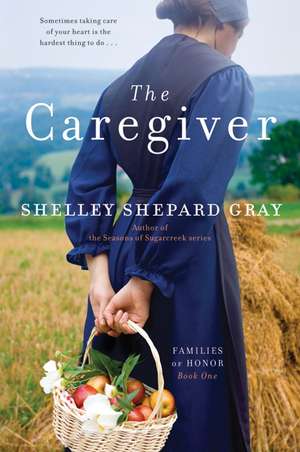 The Caregiver: Families of Honor, Book One de Shelley Shepard Gray