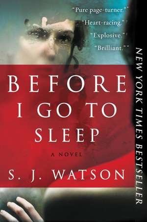 Before I Go to Sleep: A Novel de S. J. Watson