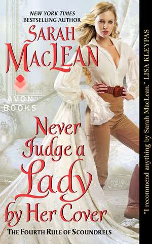 Never Judge a Lady by Her Cover: The Fourth Rule of Scoundrels de Sarah MacLean