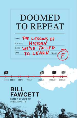 Doomed to Repeat: The Lessons of History We've Failed to Learn de Bill Fawcett