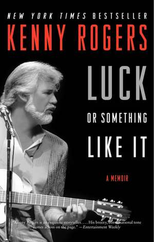 Luck or Something Like It: A Memoir de Kenny Rogers