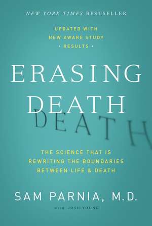 Erasing Death: The Science That Is Rewriting the Boundaries Between Life and Death de Sam Parnia