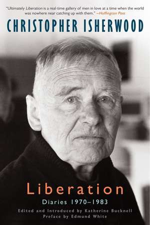 Liberation: Diaries, Volume Three, 1970-1983 de Christopher Isherwood