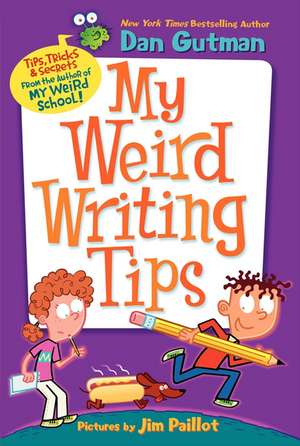 My Weird Writing Tips de Dan Gutman